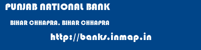 PUNJAB NATIONAL BANK  BIHAR CHHAPRA, BIHAR CHHAPRA   banks information 